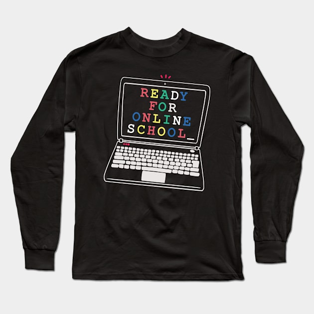 Ready for online school Long Sleeve T-Shirt by Sal71